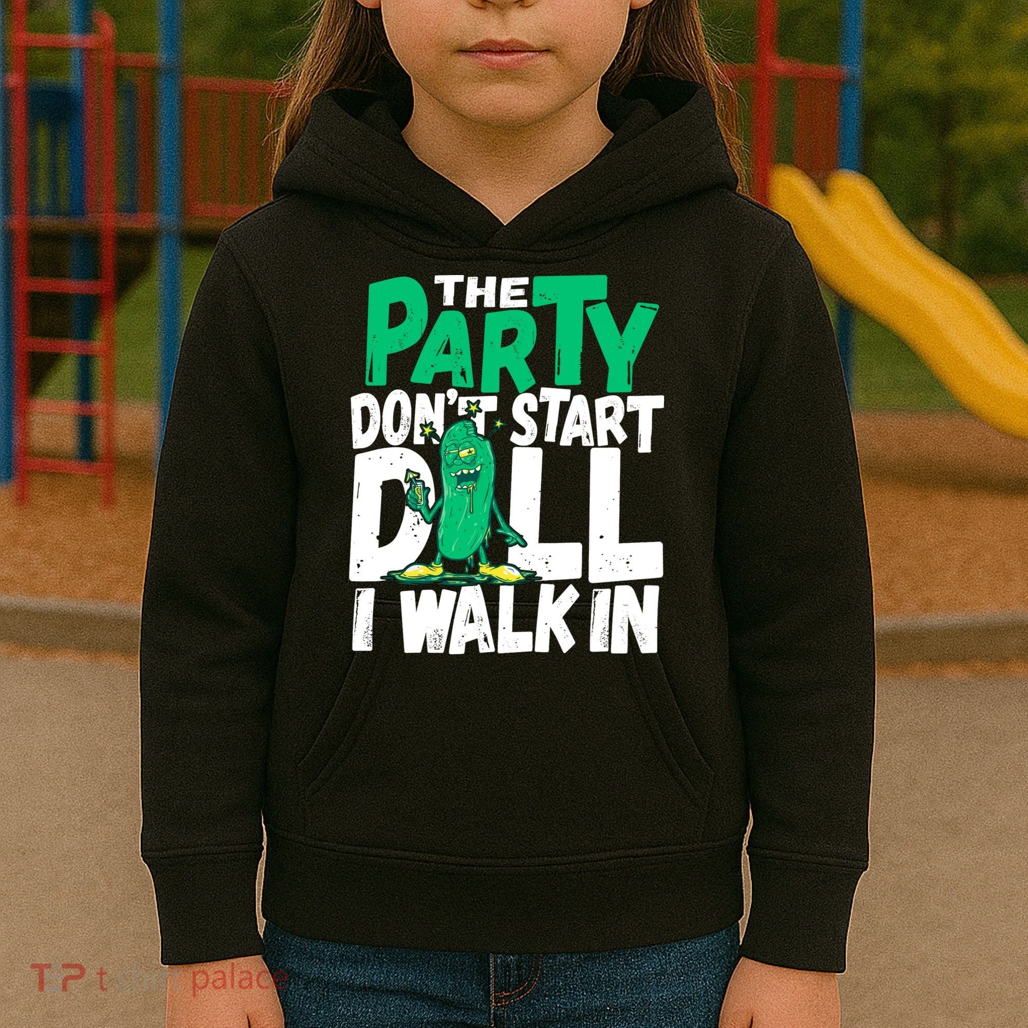 Funny Dill Pickle Lover The Party DonT Start Till I Walk In Kids Hoodie