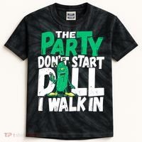 Funny Dill Pickle Lover The Party DonT Start Till I Walk In Kids Tie-Dye T-Shirt thumb 0