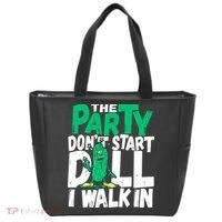 Funny Dill Pickle Lover The Party DonT Start Till I Walk In Tote Bag thumb 0