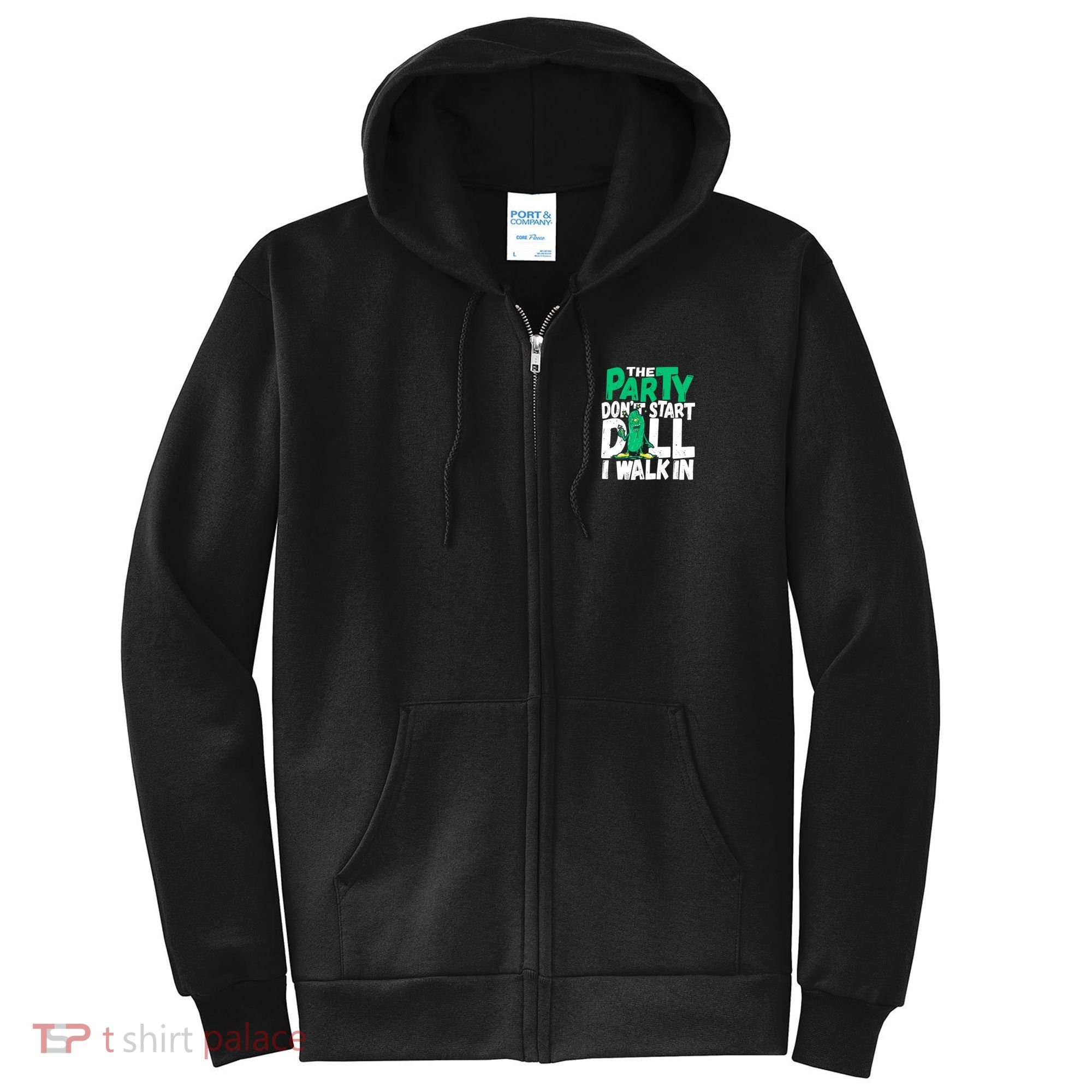 Funny Dill Pickle Lover The Party DonT Start Till I Walk In Full Zip Hoodie