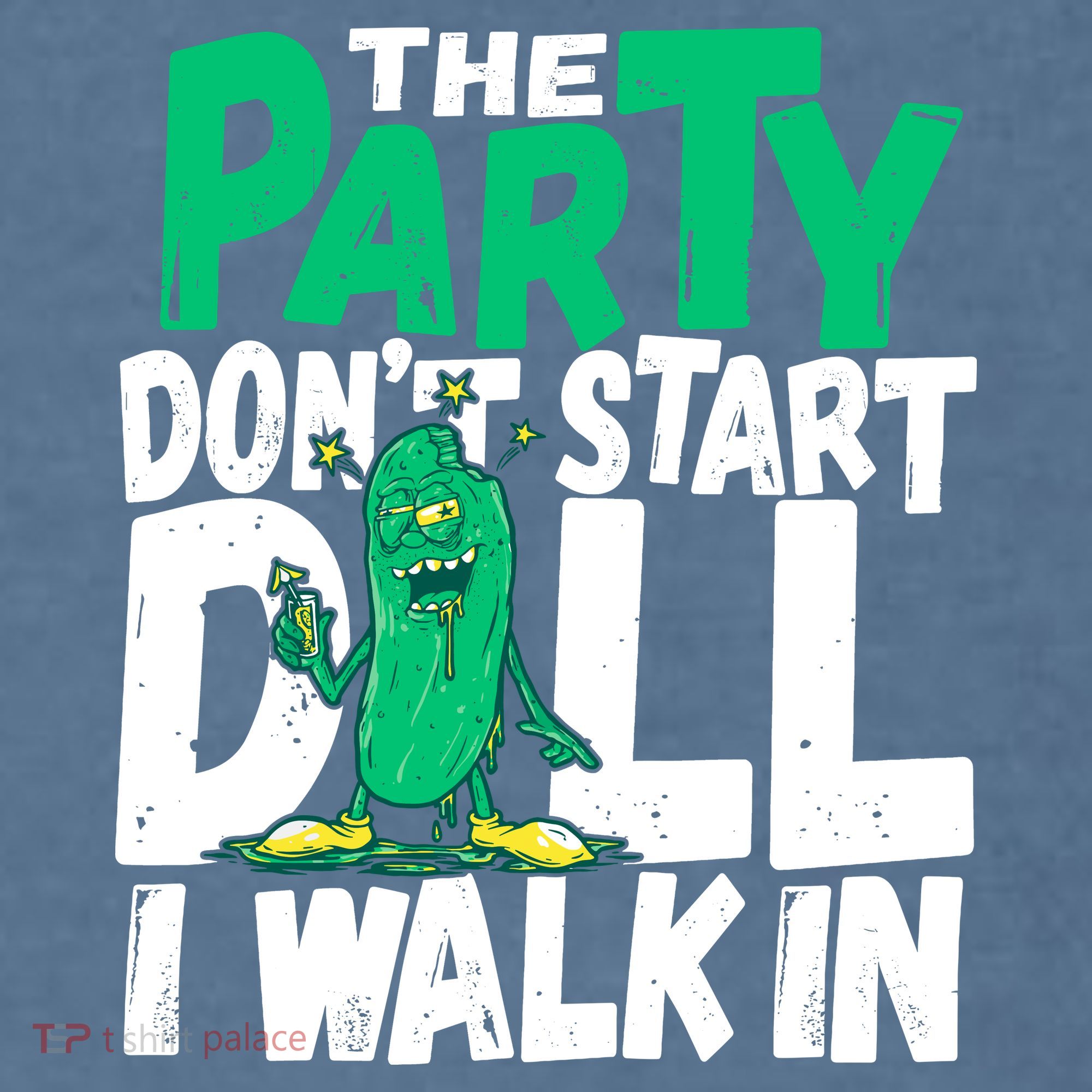 Funny Dill Pickle Lover The Party DonT Start Till I Walk In Garment-Dyed Sweatshirt