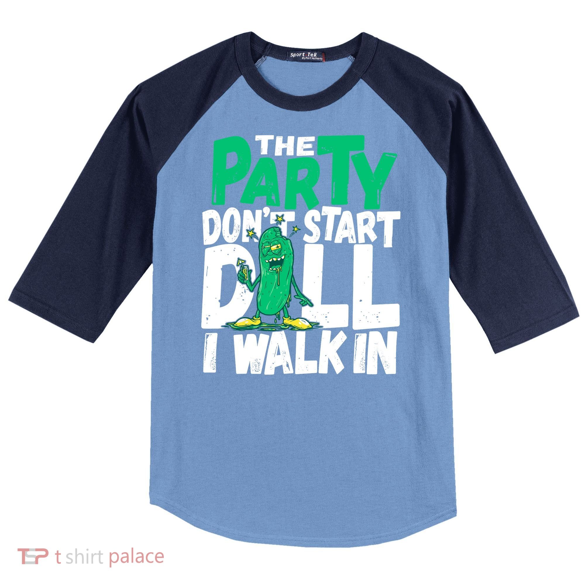 Funny Dill Pickle Lover The Party DonT Start Till I Walk In Raglan Baseball Sleeve Shirt