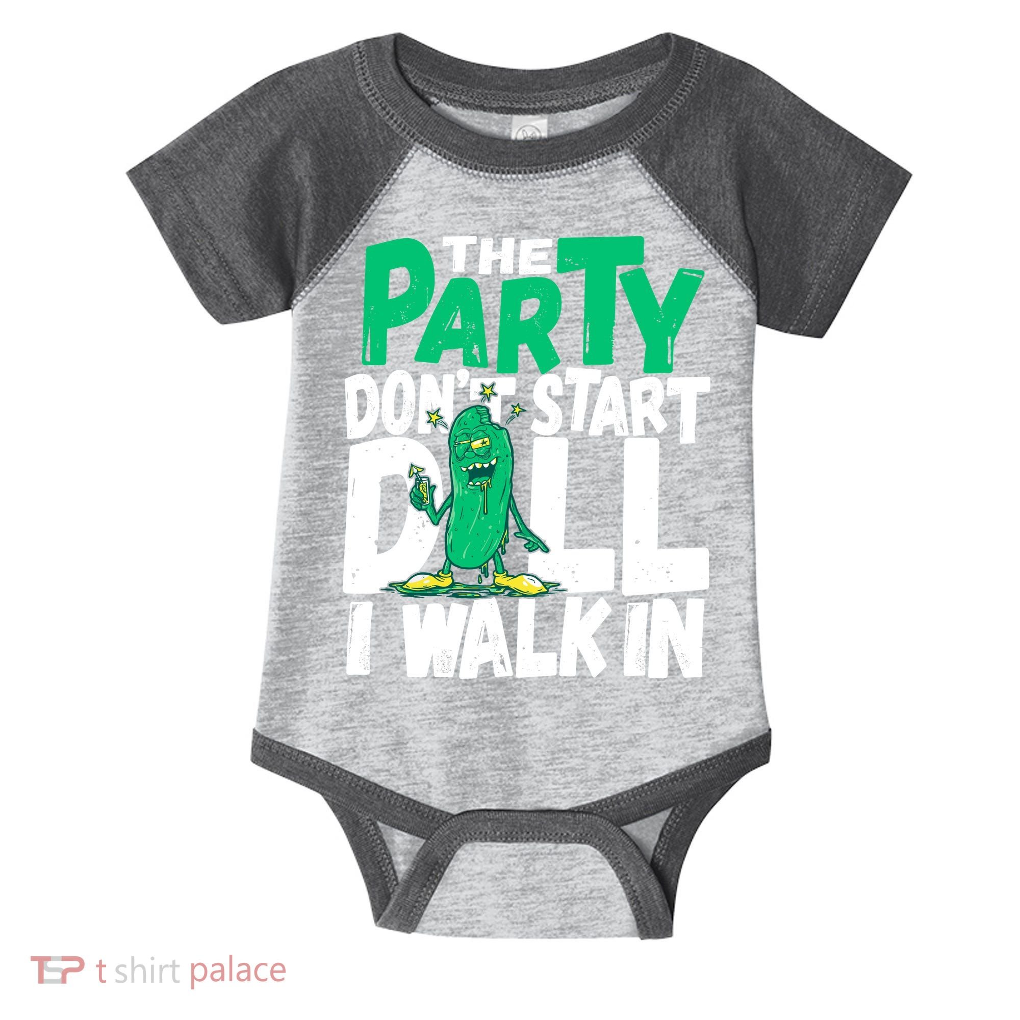 Funny Dill Pickle Lover The Party DonT Start Till I Walk In Infant Baby Jersey Bodysuit
