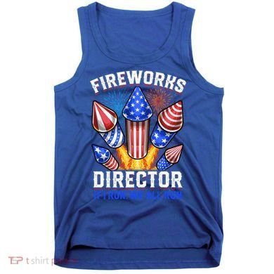 Fireworks Director Pyrotechnician 4th Of July Gift Tank Top
