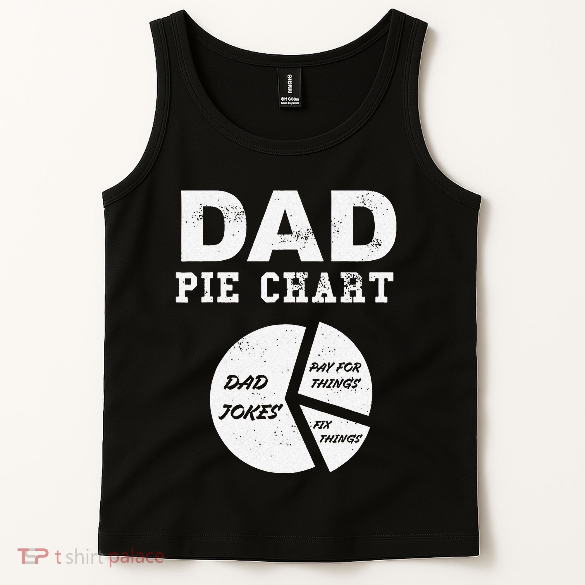 Funny Dad Pie Chart Dad Jokes Pay For Things Fix Things Tank Top