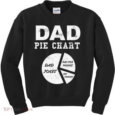 Funny Dad Pie Chart Dad Jokes Pay For Things Fix Things Kids Sweatshirt
