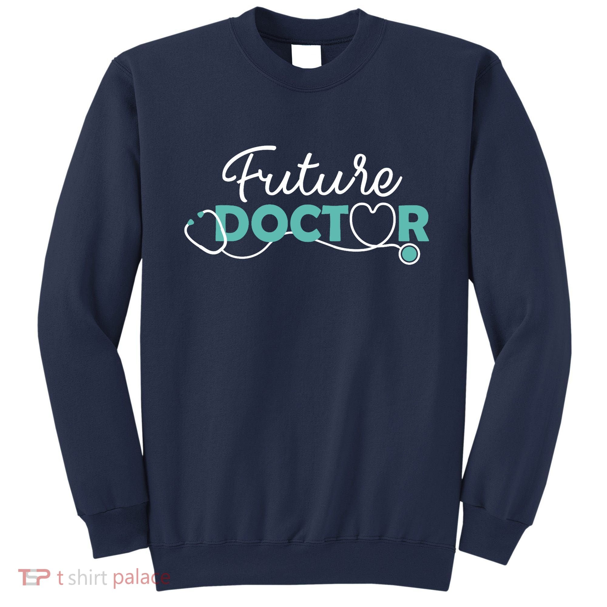 Future Doctor Pre Med Outfit Medical Student Gift Sweatshirt