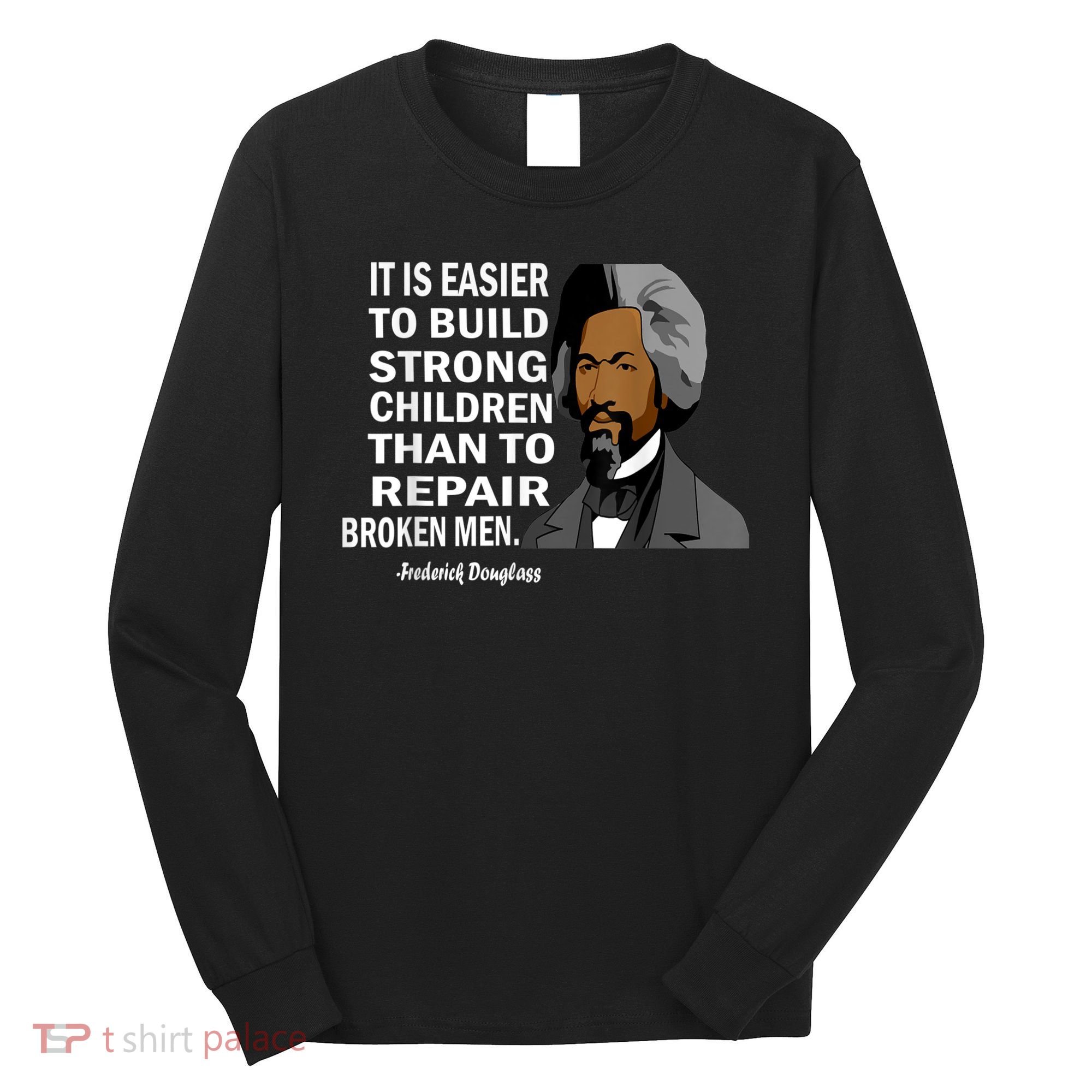 Frederick Douglass Quote Black History Month Long Sleeve Shirt