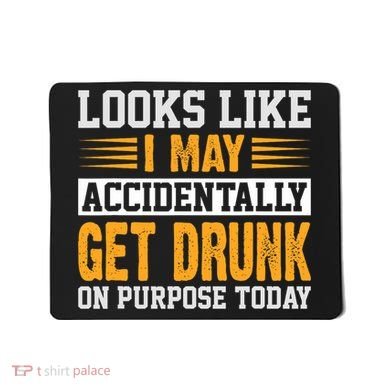 Funny Drinking Quote Alcohol Jokes Mousepad