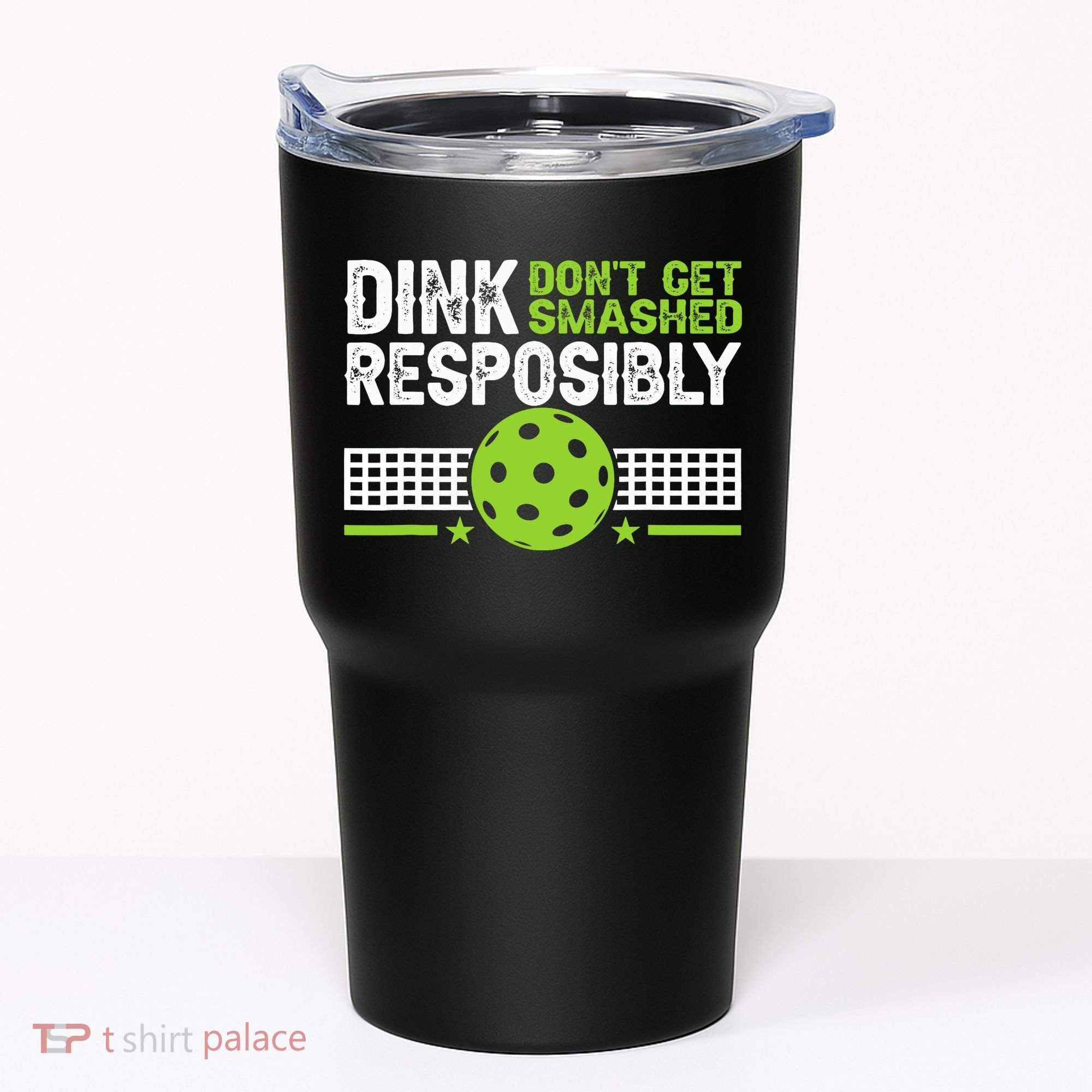 Funny Dink Responsibly Don't Get Smashed Pickleball Tumbler