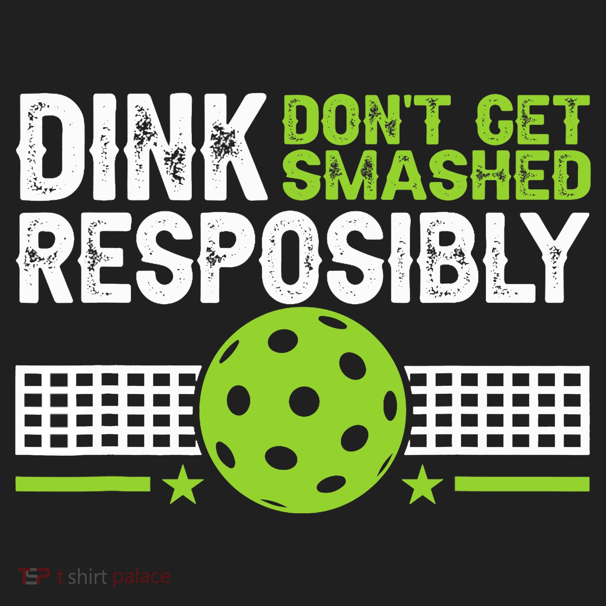 Funny Dink Responsibly Don't Get Smashed Pickleball Tumbler