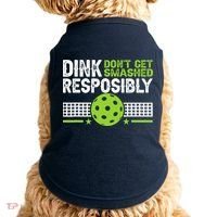 Funny Dink Responsibly Don't Get Smashed Pickleball Doggie Tank thumb 0
