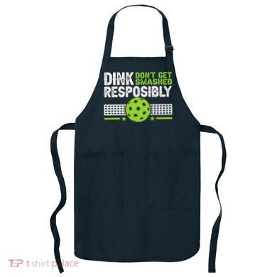 Funny Dink Responsibly Don't Get Smashed Pickleball Apron