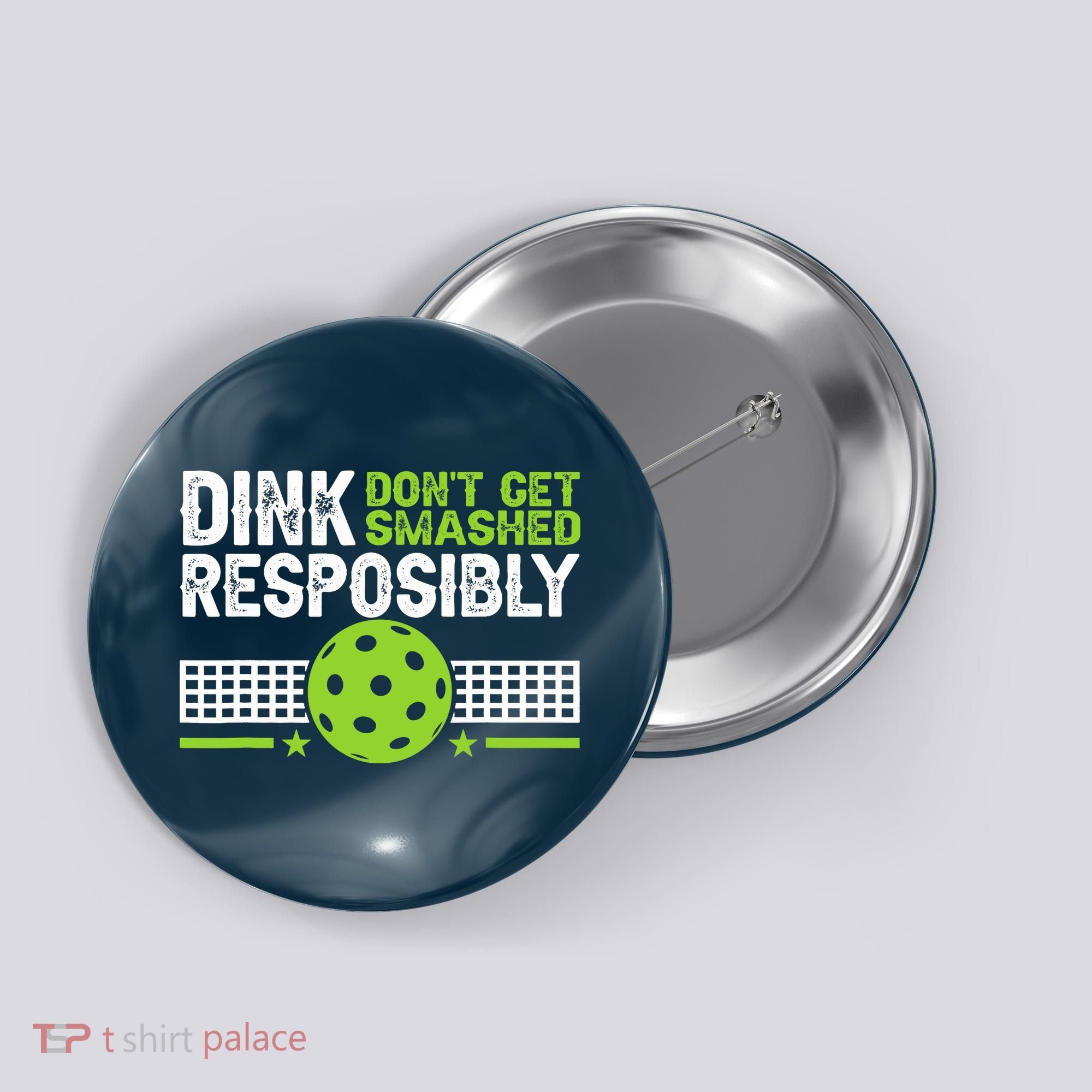 Funny Dink Responsibly Don't Get Smashed Pickleball Button