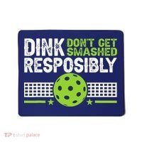 Funny Dink Responsibly Don't Get Smashed Pickleball Mousepad thumb 0