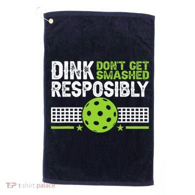 Funny Dink Responsibly Don't Get Smashed Pickleball Golf Towel