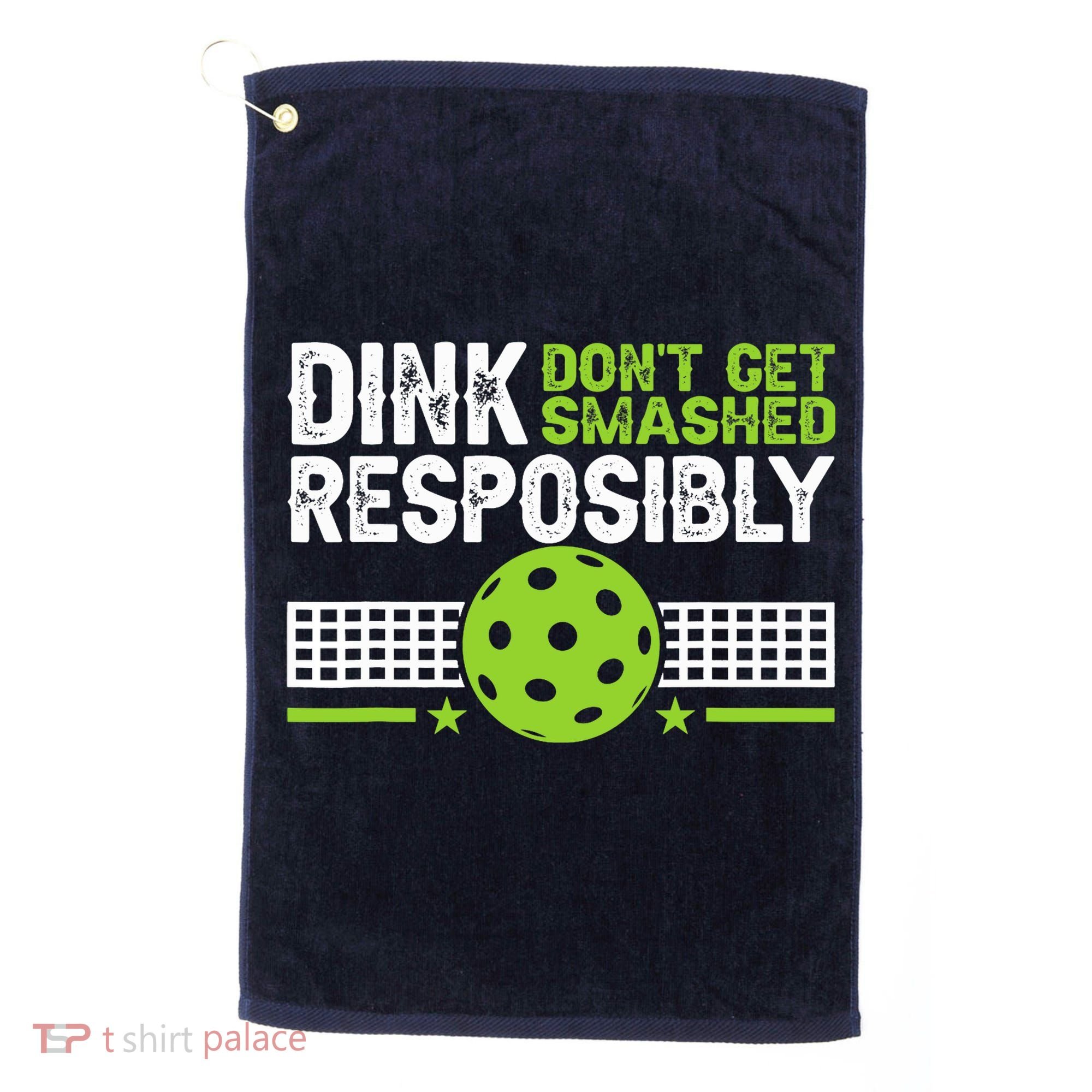 Funny Dink Responsibly Don't Get Smashed Pickleball Golf Towel