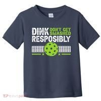 Funny Dink Responsibly Don't Get Smashed Pickleball Toddler T-Shirt thumb 0