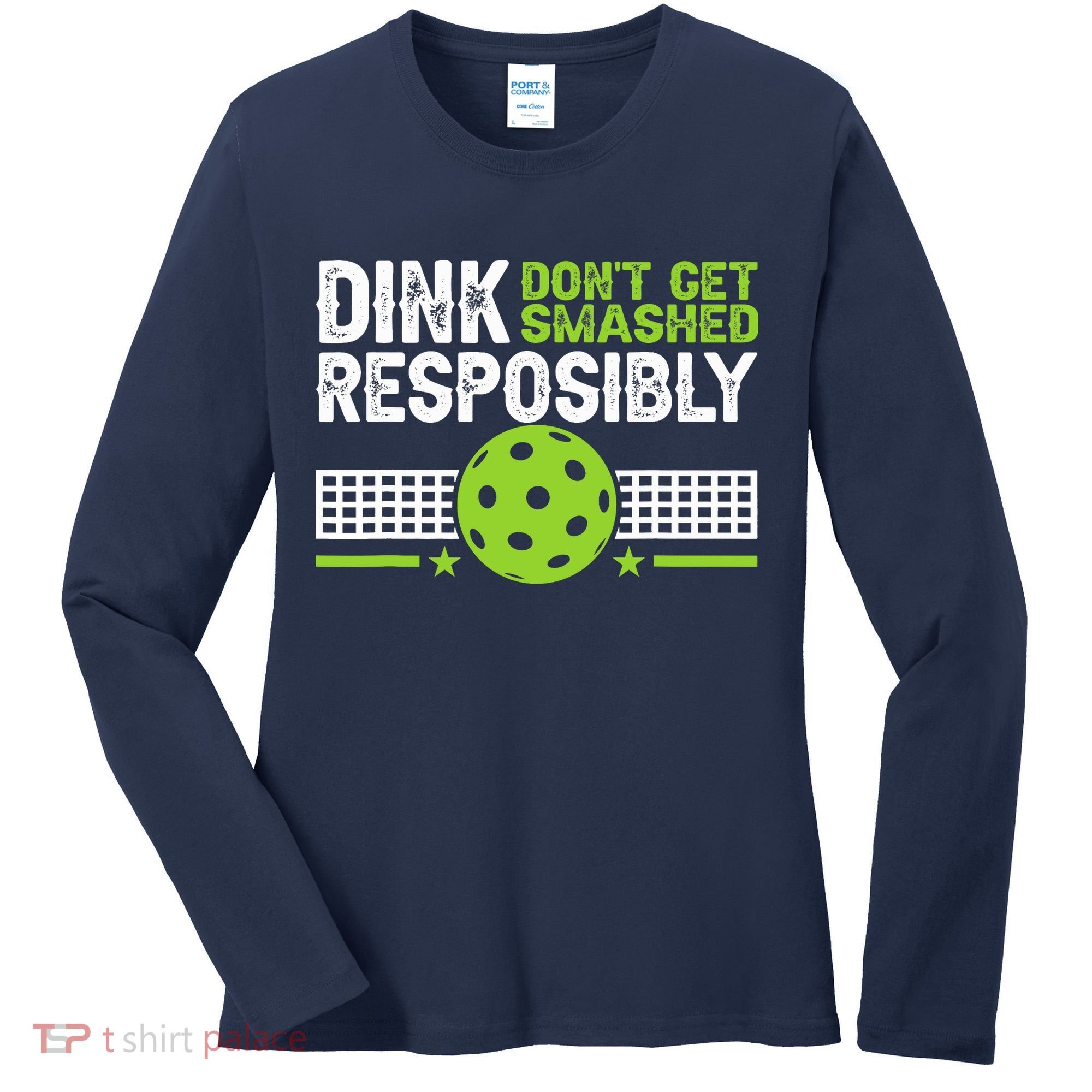 Funny Dink Responsibly Don't Get Smashed Pickleball Women's Long Sleeve Shirt
