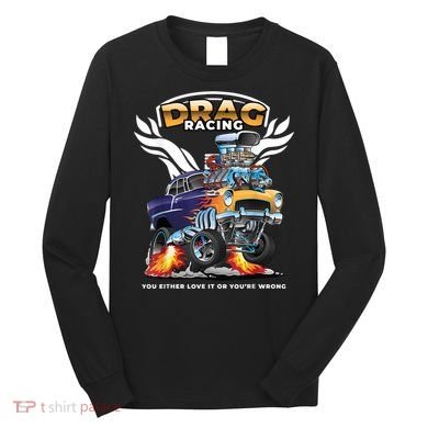 Funny Drag Racing Long Sleeve Shirt