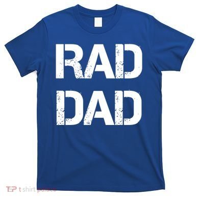 Fathers Day Rad Dad Rad Like Dad Gift T-Shirt
