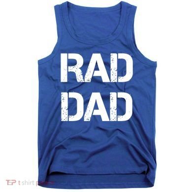 Fathers Day Rad Dad Rad Like Dad Gift Tank Top