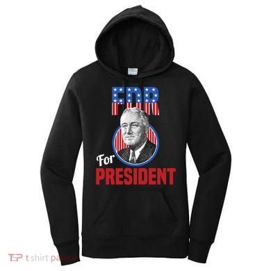 Franklin Delano Roosevelt Fdr For President Campaign Gift Women's Hoodie