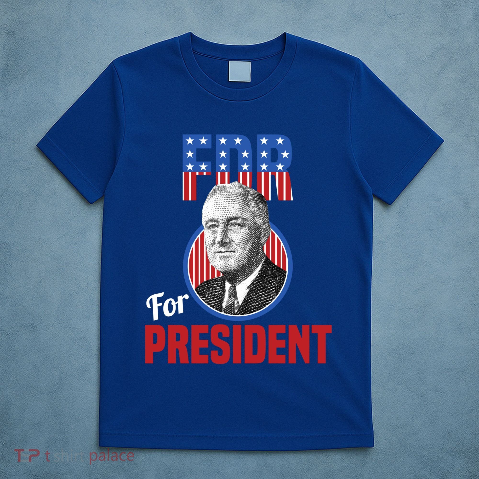 Franklin Delano Roosevelt Fdr For President Campaign Gift T-Shirt