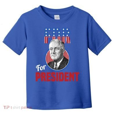 Franklin Delano Roosevelt Fdr For President Campaign Gift Toddler T-Shirt
