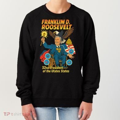 Franklin D Roosevelt The Presidential Chronicles Women's Sweatshirt