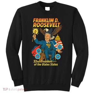Franklin D Roosevelt The Presidential Chronicles Sweatshirt