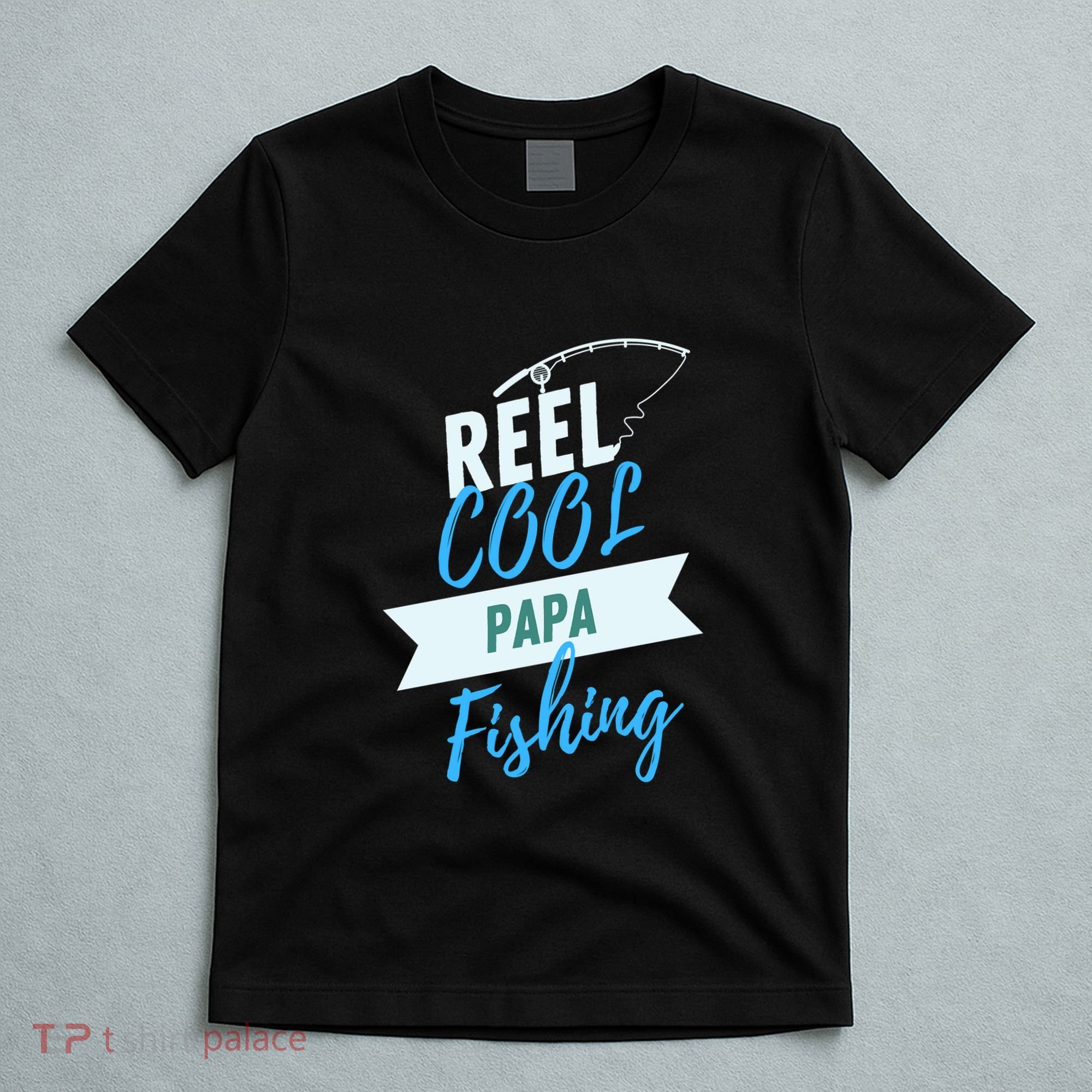 Father's Day Reel Cool Papa Fishing Gift Fishing Dad T-Shirt