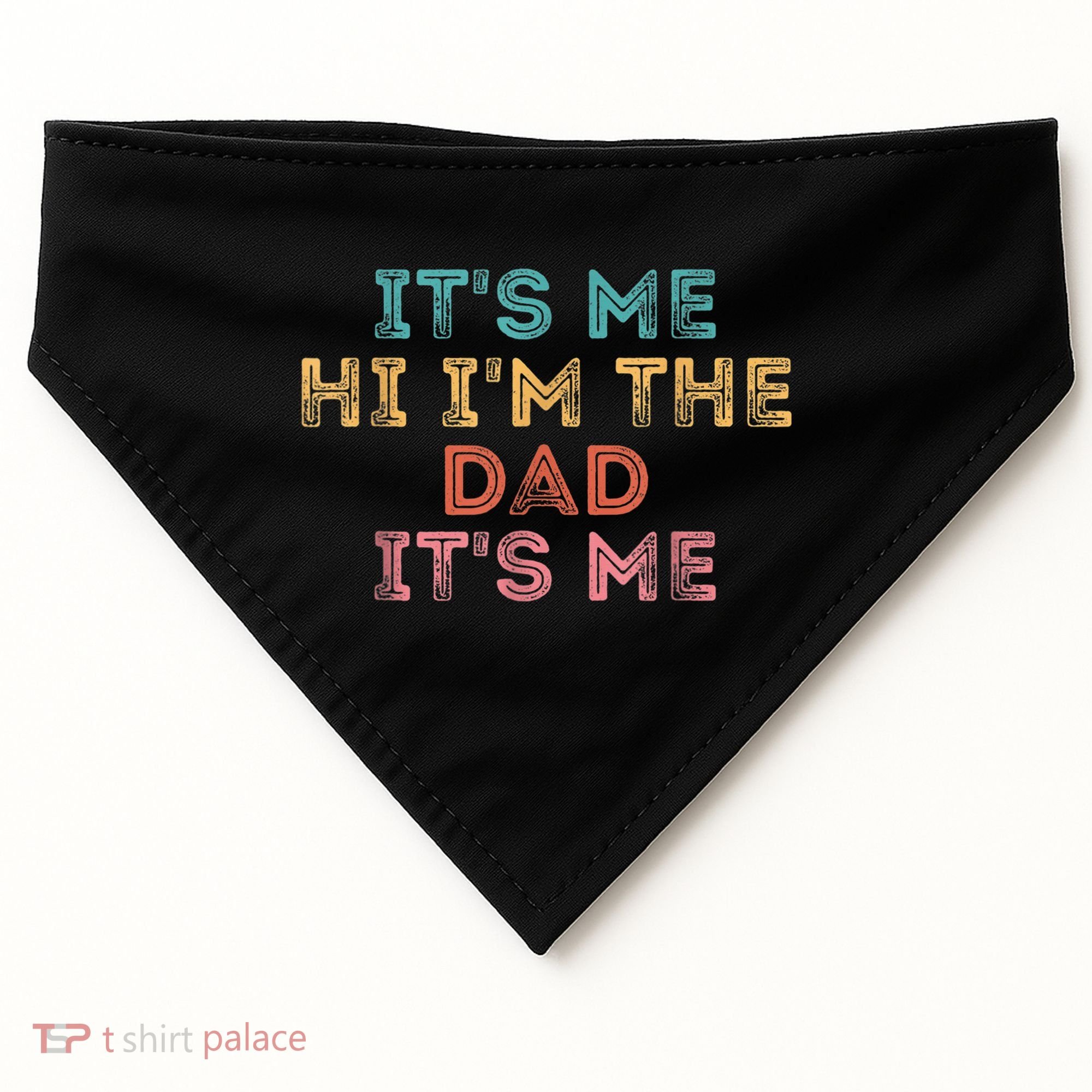  Fathers Day Shirt Its Me Hi I'm The Dad Its Me USA-Made Doggie Bandana
