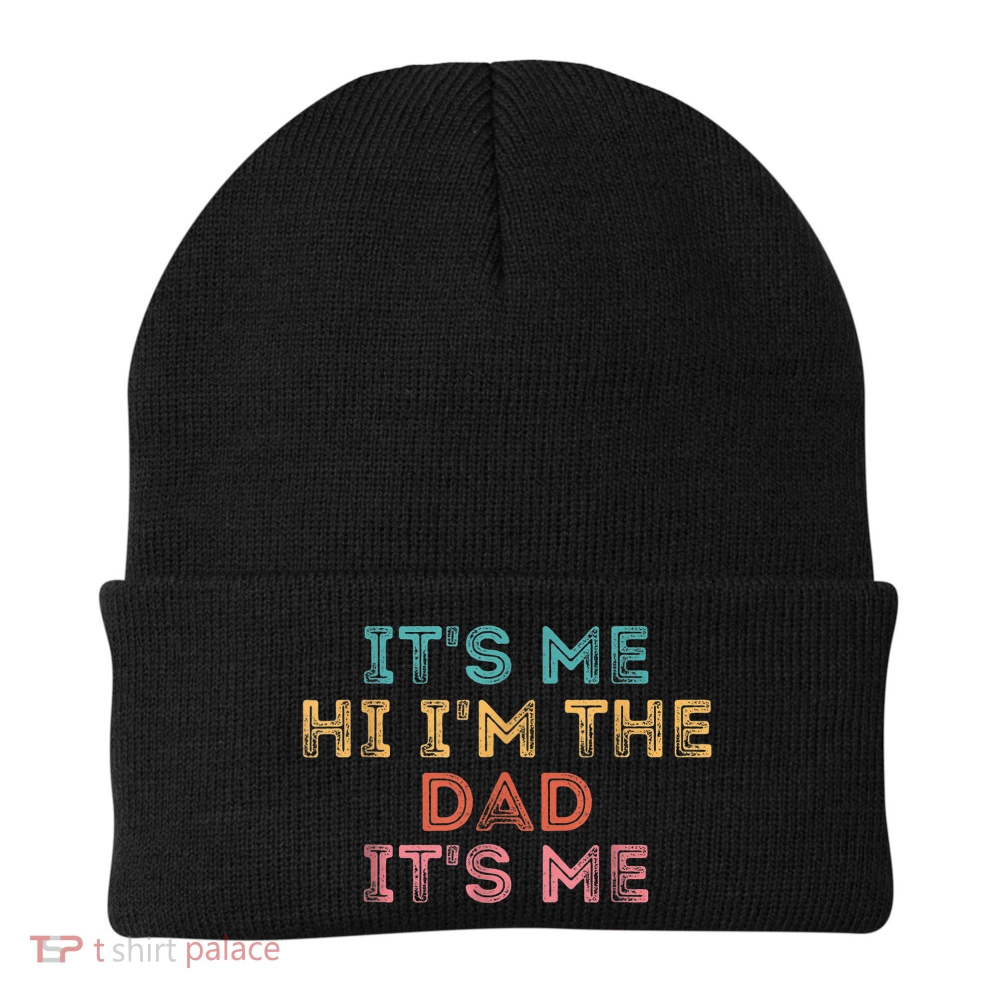  Fathers Day Shirt Its Me Hi I'm The Dad Its Me Beanie