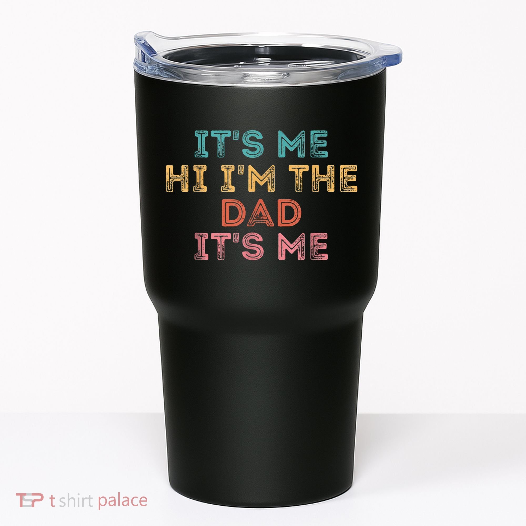  Fathers Day Shirt Its Me Hi I'm The Dad Its Me Tumbler