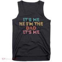  Fathers Day Shirt Its Me Hi I'm The Dad Its Me Tank Top thumb 0