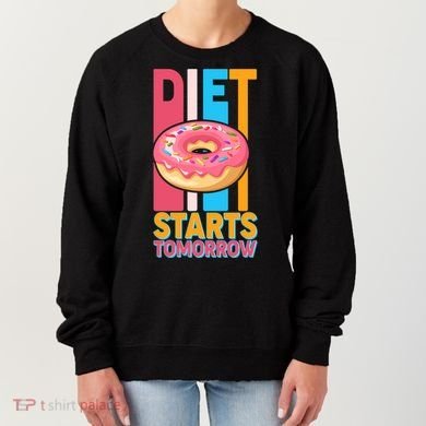 Funny Diet Starts Tomorrow Donut Love Women's Sweatshirt