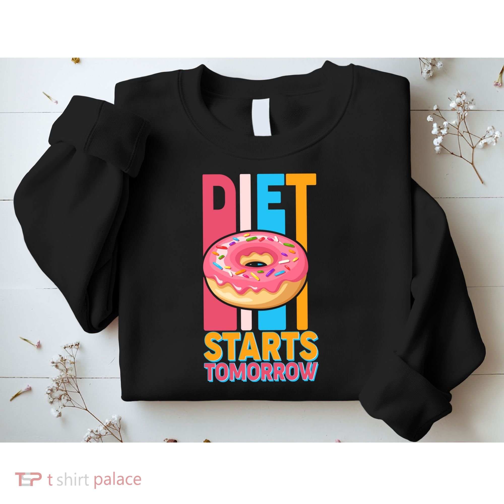 Funny Diet Starts Tomorrow Donut Love Sweatshirt