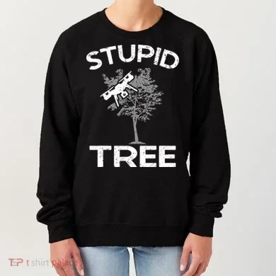 Funny Drones Stupid Tree Rc Drone Pilot Quadcopter Fpv Women's Sweatshirt
