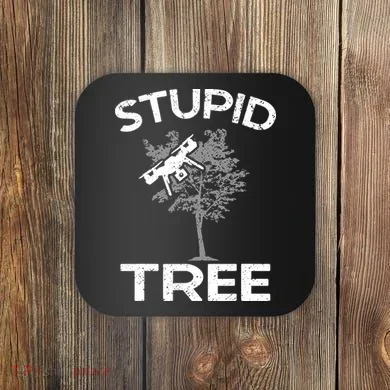 Funny Drones Stupid Tree Rc Drone Pilot Quadcopter Fpv Coaster