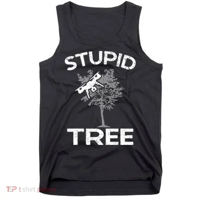 Funny Drones Stupid Tree Rc Drone Pilot Quadcopter Fpv Tank Top
