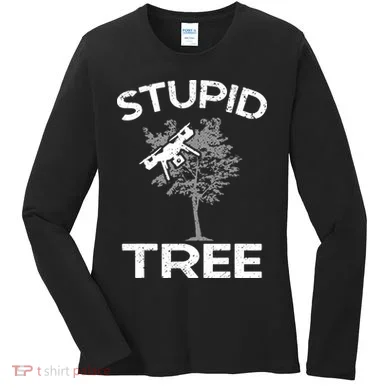 Funny Drones Stupid Tree Rc Drone Pilot Quadcopter Fpv Women's Long Sleeve Shirt