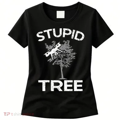 Funny Drones Stupid Tree Rc Drone Pilot Quadcopter Fpv Women's T-Shirt