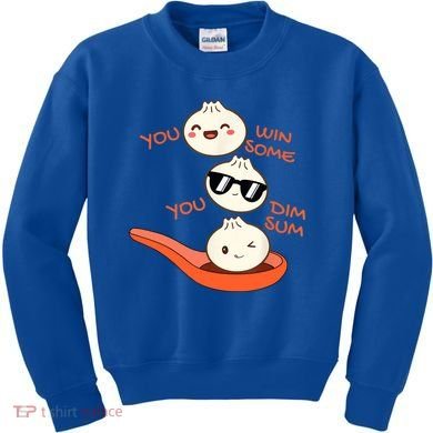 Funny Dim Sum You Win Some You Dim Sum Dumpling Lover Kids Sweatshirt