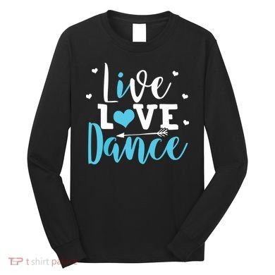 Funny Dancing Saying Dancer Dancing Lover Dance Long Sleeve Shirt
