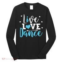 Funny Dancing Saying Dancer Dancing Lover Dance Long Sleeve Shirt thumb 0