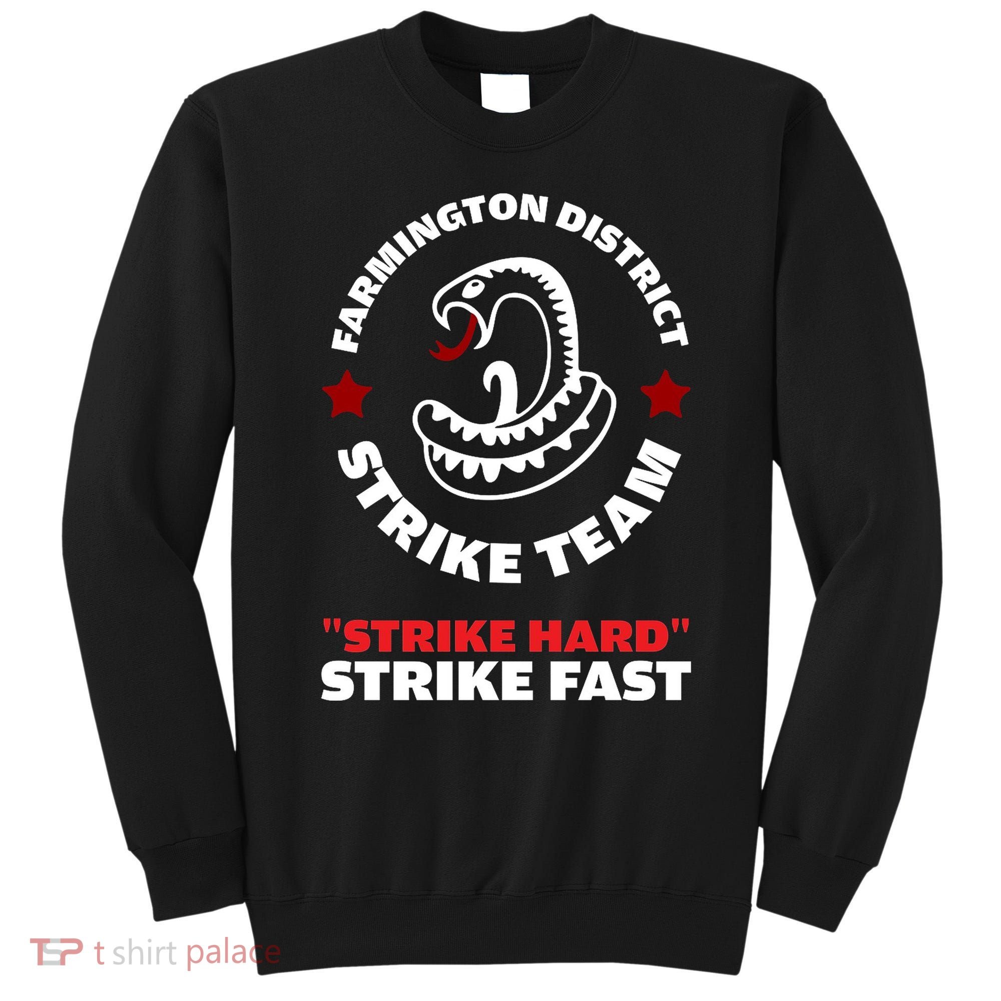 Farmington District Strike Team Strike Hard Strike Fast Sweatshirt