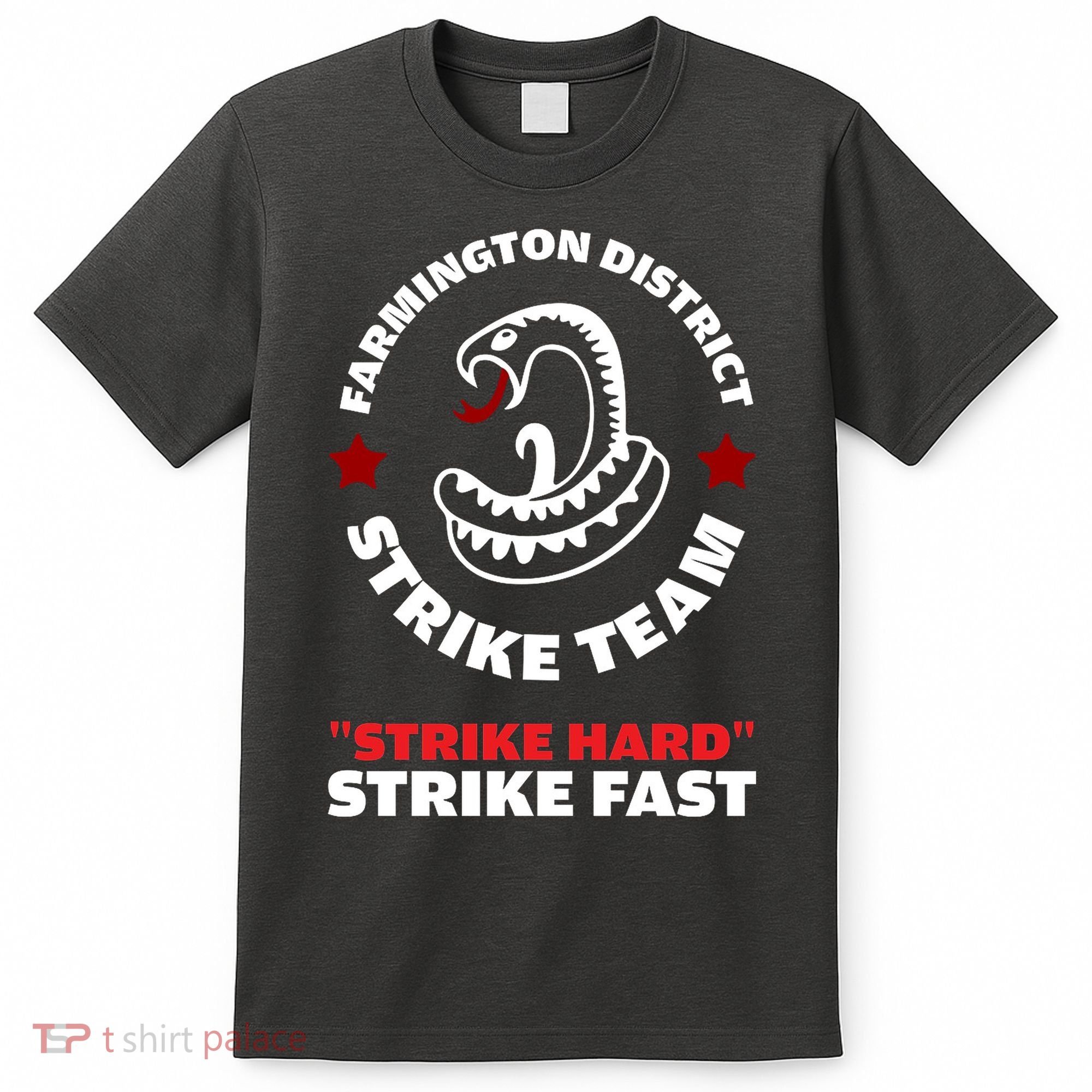 Farmington District Strike Team Strike Hard Strike Fast T-Shirt