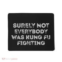 Funny Distressed Surely Not Everybody Was Kung Fu Fighting Mousepad thumb 0