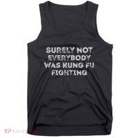 Funny Distressed Surely Not Everybody Was Kung Fu Fighting Tank Top thumb 0